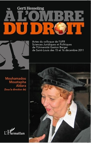 Gerti Hesseling. A l'ombre du droit - Actes du colloque de l'UFR Sciences Juridiques et Politiques d