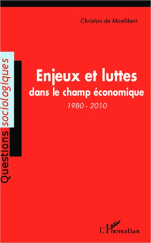 Enjeux et luttes dans le champ économique (1980-2010)