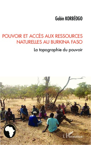 Pouvoir et accès aux ressources naturelles au Burkina Faso. La topographie du pouvoir