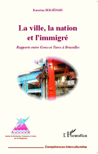 La ville, la nation et l'immigré. Rapports entre Grecs et Turcs à Bruxelles