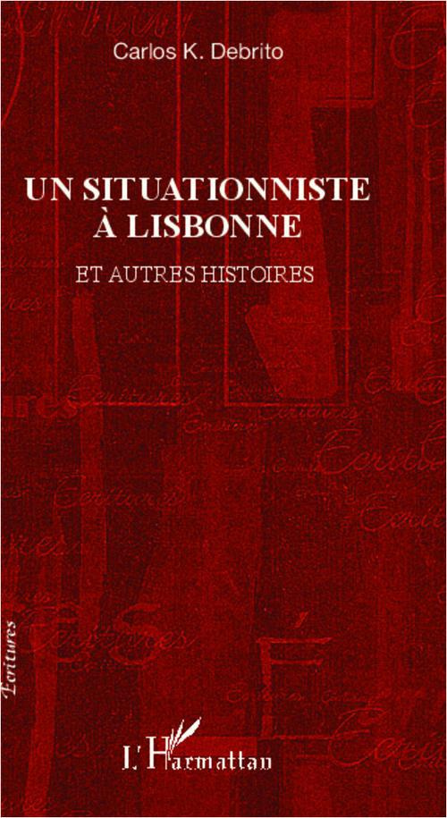 Un situationniste à Lisbonne. Et autres histoires