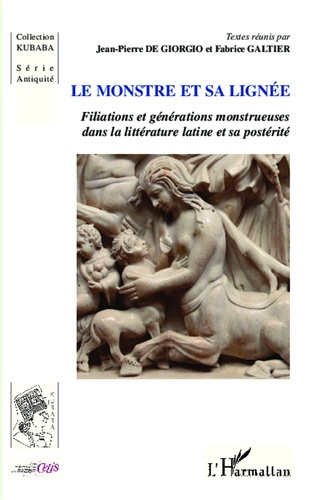 Le monstre et sa lignée. Filiations et générations monstrueuses dans la littérature latine et sa pos