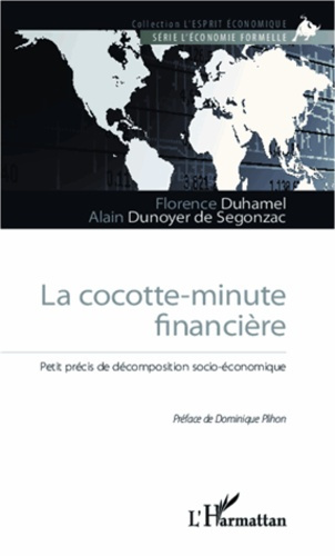 La cocotte-minute financière. Petit précis de décomposition socio-économique