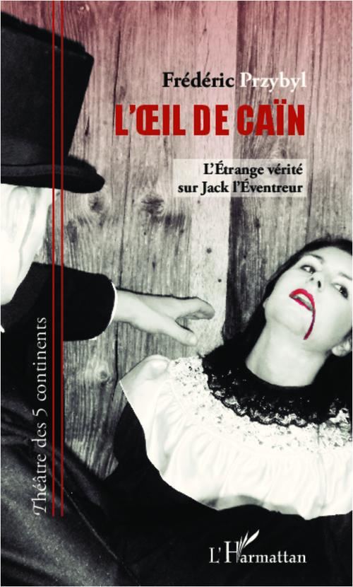 L'oeil de Caïn. L'étrange vérité sur Jack l'Eventreur