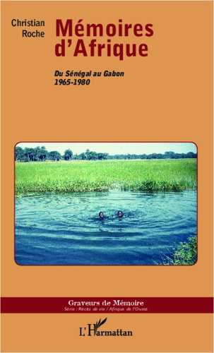 Mémoires d'Afrique. Du Sénégal au Gabon 1965-1980