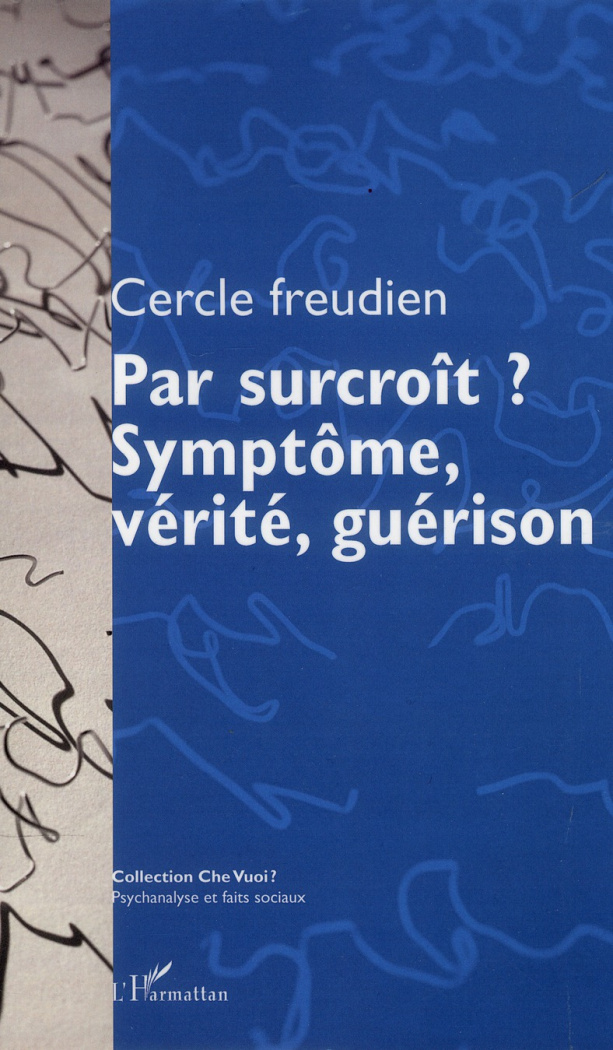 Par surcroît ? Symptôme, vérité, guérison