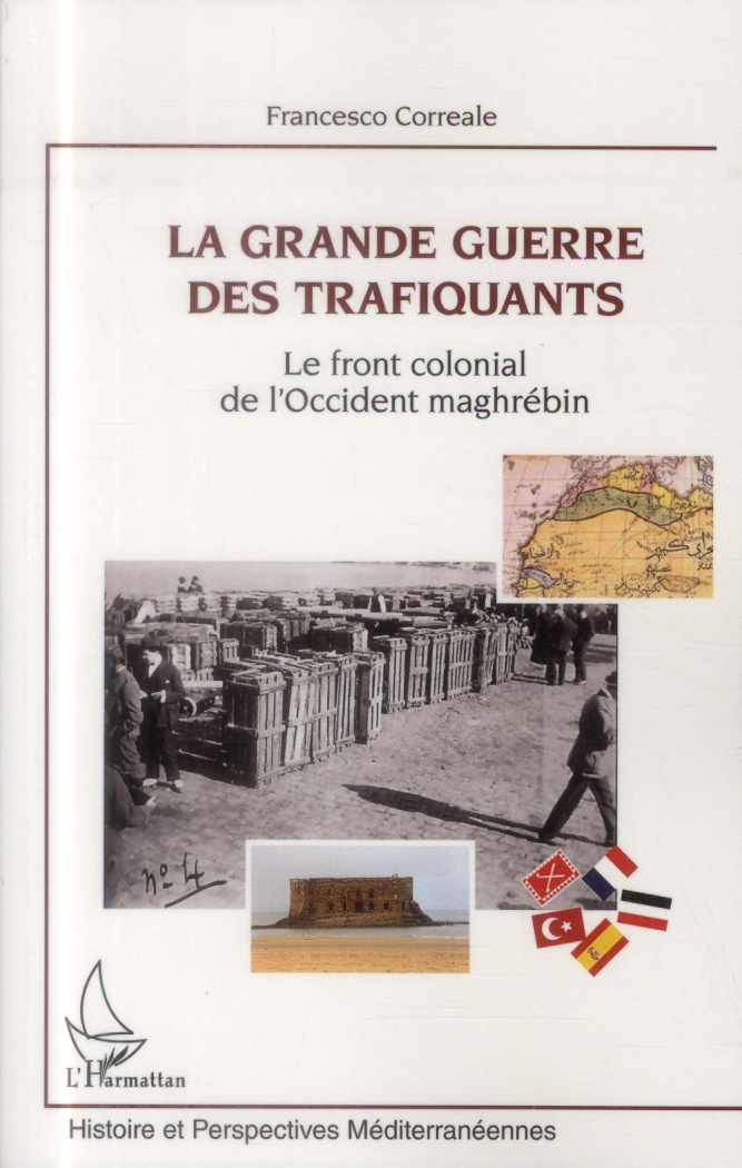 La Grande Guerre des trafiquants. Le front colonial de l'Occident maghrébin