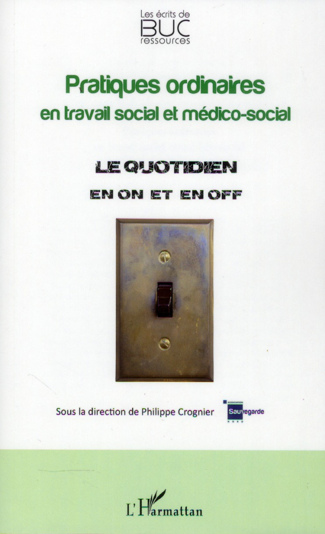 Pratiques ordinaires en travail social et médico-social. Le quotidien en "on" et en "off"