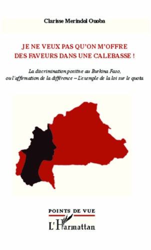 Je ne veux pas qu'on m'offre des faveurs dans une calebasse ! La discrimination positive au Burkina