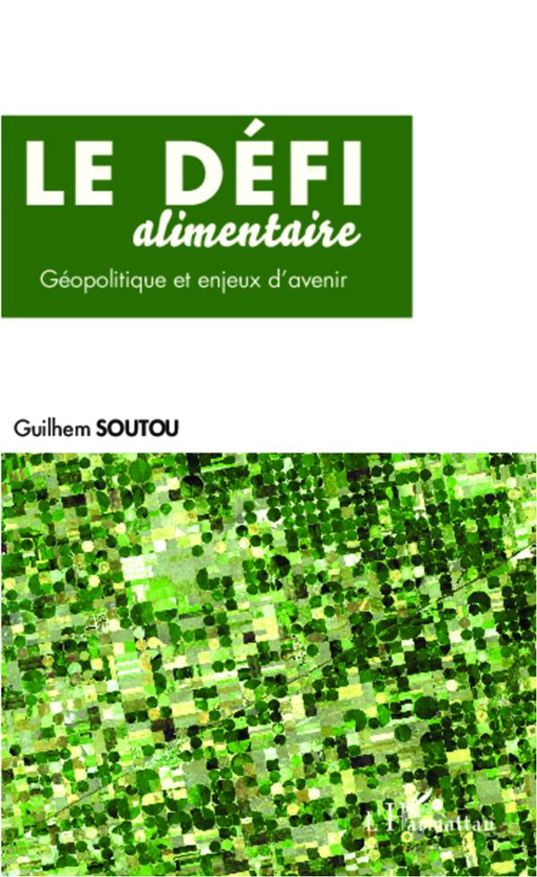 Le défi alimentaire. Géopolitique et enjeux d'avenir