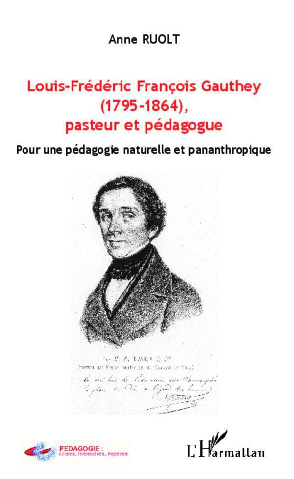 Louis-Frédéric Françoise Gauthey (1795-1864), pasteur et pédagogue. Pour une pédagogie naturelle et