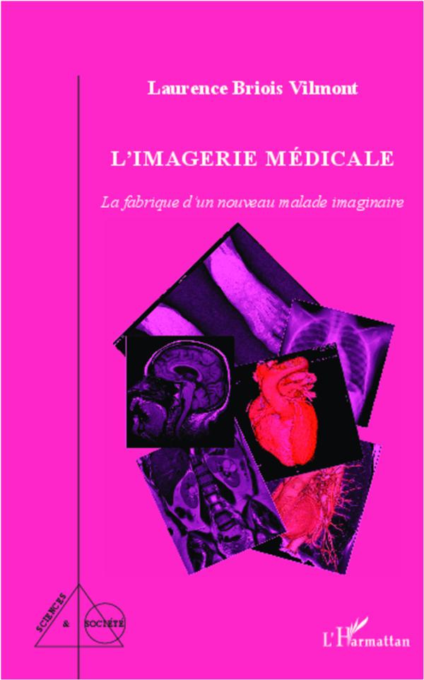 L'imagerie médicale. La fabrique d'un nouveau malade imaginaire