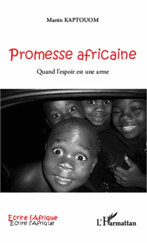Promesse africaine. Quand l'espoir est une arme