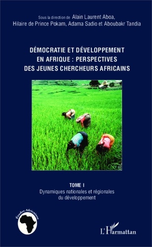 Démocratie et développement en Afrique : perspectives des jeunes chercheurs africains. Tome 1, Dynam