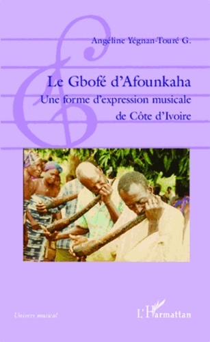 Le Gbofé d'Afounkaha. Une forme d'expression musicale de Côte d'Ivoire, avec 1 DVD