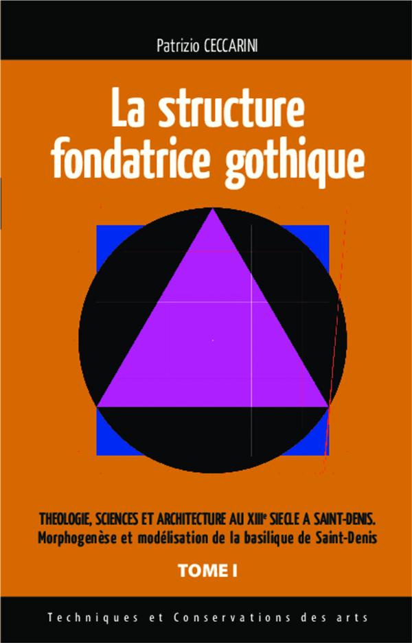 Théologie, sciences et architecture au XIIIe siècle à Saint-Denis. Tome 1, La structure fondatrice g
