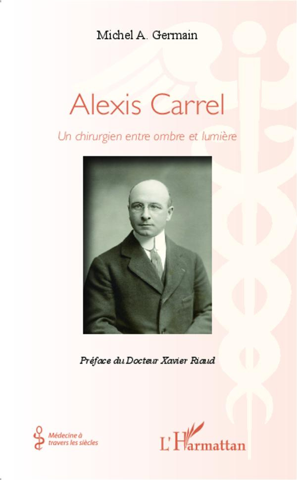 Alexis Carrel. Un chirurgien entre ombre et lumière
