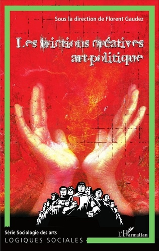 Les frictions créatives art-politique. L'art, le politique et la création Tome 3