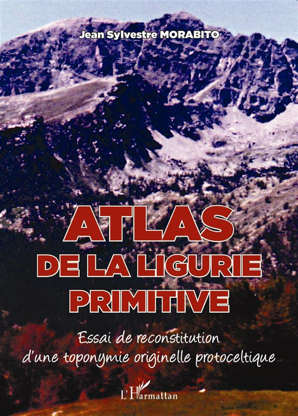 Atlas de la Ligurie primitive. Essai de reconstitution d'une toponymie originelle protoceltique