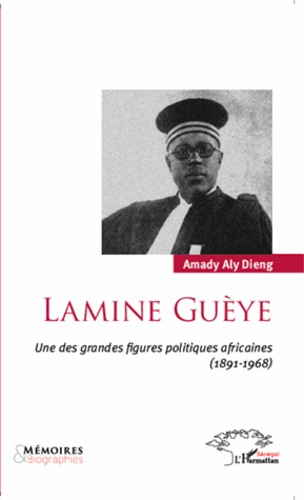 Lamine Guèye. Une des grandes figures politiques africaines (1891-1968)