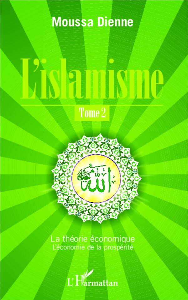 L'islamisme Tome 2 : La théorie économique. L'économie de la prospérité