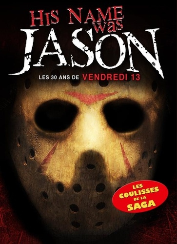 His name was jason : les 30 ans de vendredi 13