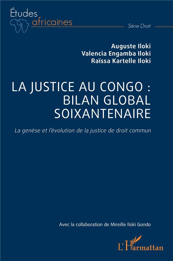 La justice au Congo : bilan global soixantenaire. La genèse et l’évolution de la justice de droit co