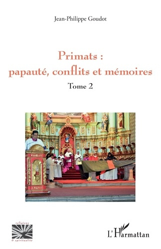 Primats : papauté, conflits et mémoires. Tome 2