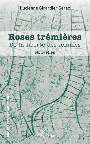 Roses trémières. De la liberté des femmes