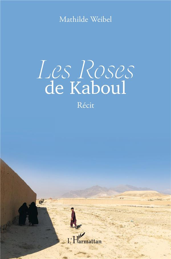 Les Roses de Kaboul. Récit