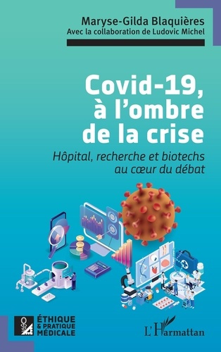 Covid-19, à l’ombre de la crise. Hôpital, recherche et biotechs au coeur du débat