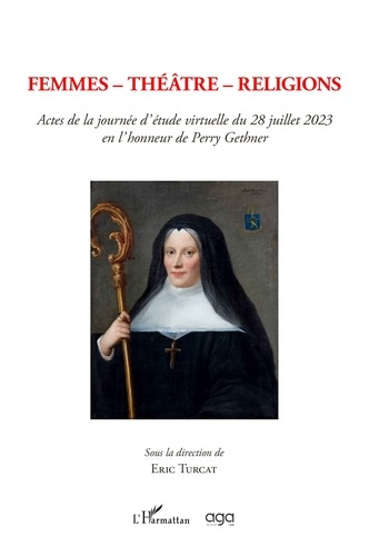Femmes - Théâtre - Religions. Actes de la journée d'étude virtuelle du 28 juillet 2023 en l'honneur