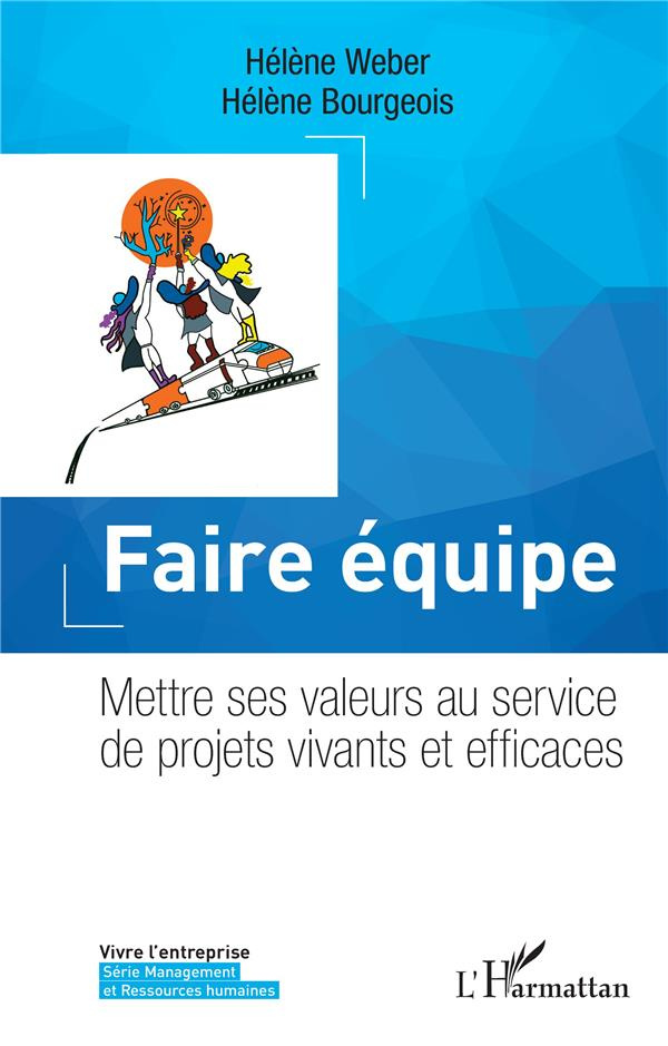 Faire équipe. Mettre ses valeurs au service de projets vivants et efficaces