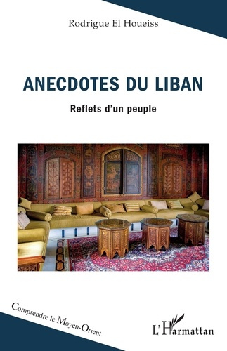 Anecdotes du Liban. Reflets d’un peuple