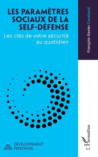 Les paramètres sociaux de la self-défense. Les clés de votre sécurité au quotidien