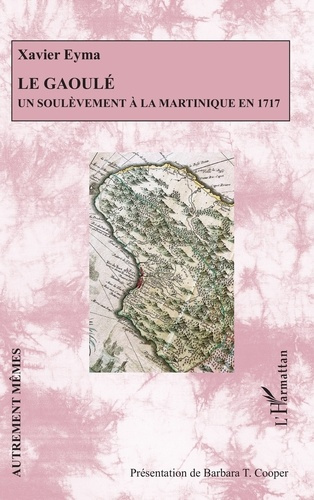 Le Gaoulé. Un soulèvement à la Martinique en 1717