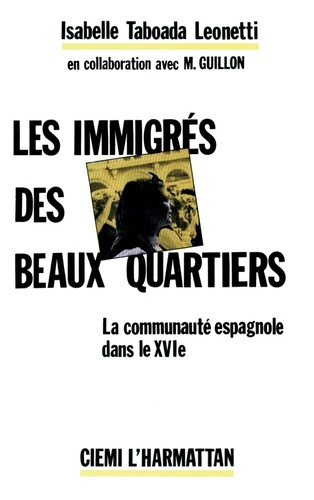 Les immigrés des beaux quartiers. La communautée espagnole dans le XVIe arrondissement