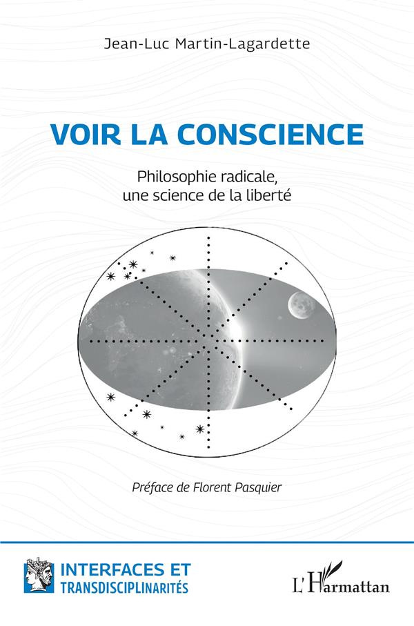 Voir la conscience. Philosophie radicale, une science de la liberté