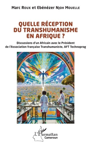 Quelle réception du transhumanisme en Afrique ?. Discussions d’un Africain avec le Président de l’As