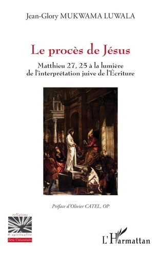 Le procès de Jésus. Mathieu 27, 25 à la lumière de l’interprétation juive de l’Écriture