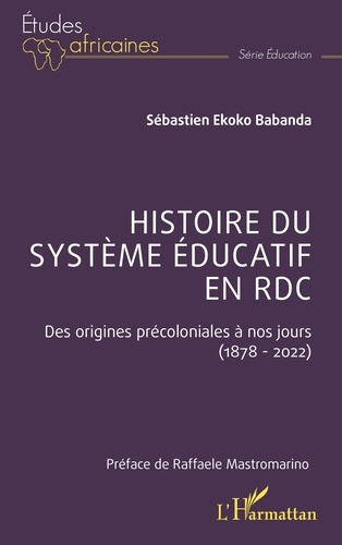 Histoire du système éducatif en RDC. Des origines précoloniales à nos jours (1878 - 2022)