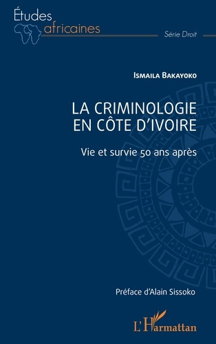 La criminologie en Côte d'Ivoire. Vie et survie 50 ans après
