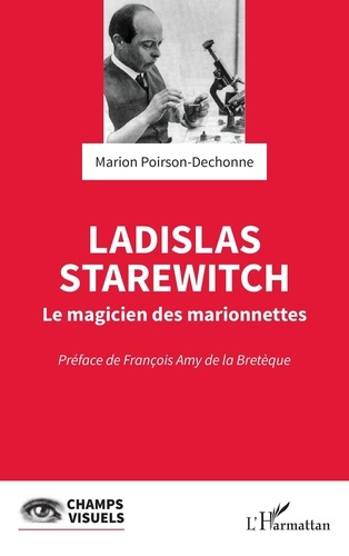 Ladislas Starewitch. Le magicien des marionnettes
