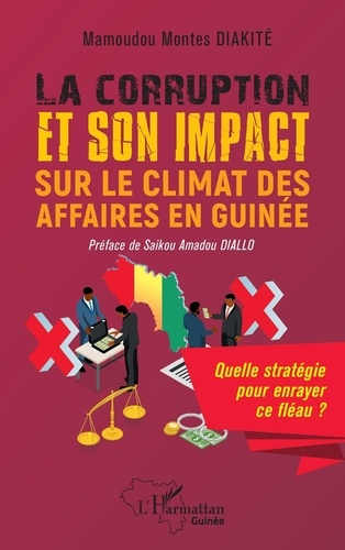 La corruption et son impact sur le climat des affaires en Guinée. Quelle stratégie pour enrayer ce f