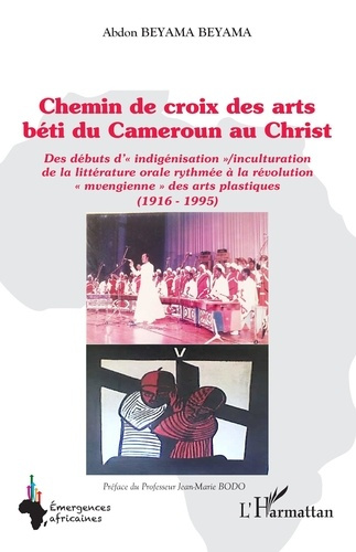Chemin de croix des arts béti du Cameroun au Christ. Des débuts d’« indigénisation »/inculturation d