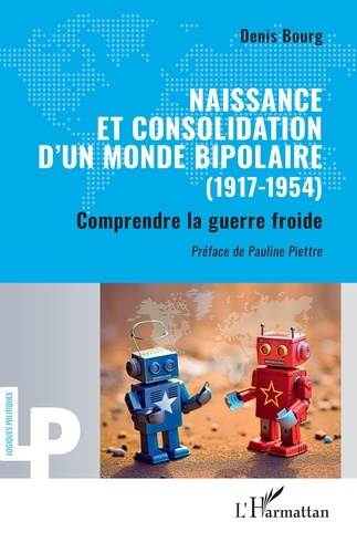 Naissance et consolidation d’un monde bipolaire (1917-1954). Comprendre la guerre froide
