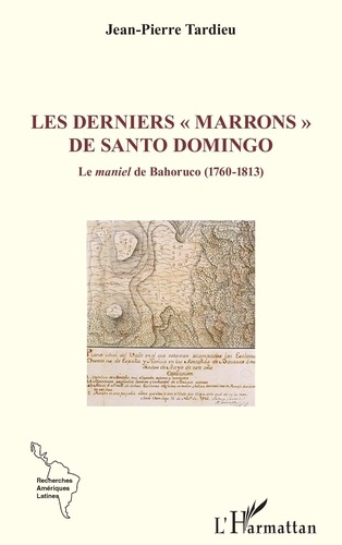 Les derniers « marrons » de Santo Domingo. Le maniel de Bahoruco (1760-1813)