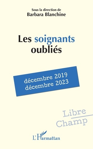 Les soignants oubliés. Décembre 2019 - décembre 2023