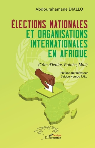 Elections nationales et organisations internationales en Afrique. (Côte d’Ivoire, Guinée, Mali)