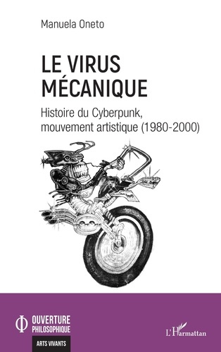 Le virus mécanique. Histoire du Cyberpunk, mouvement artistique (1980-2000)
